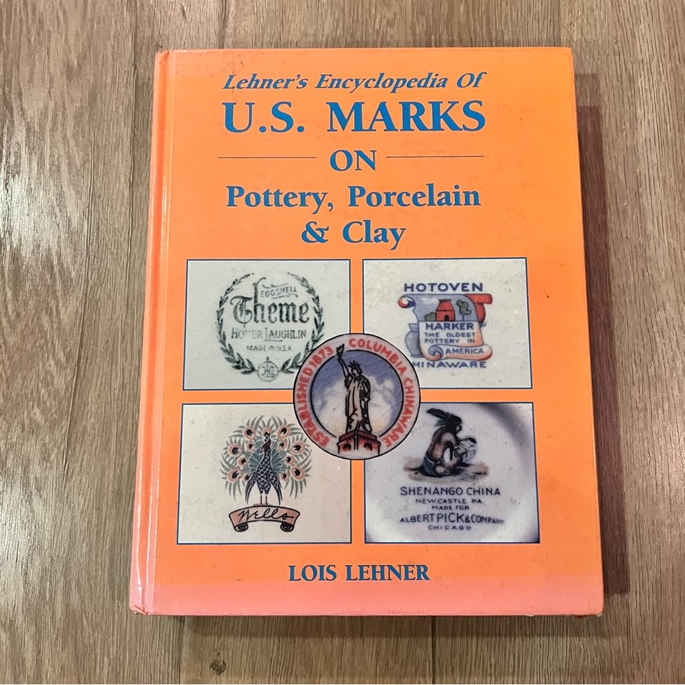 Lehner's Encyclopedia of U.S. Marks on Pottery,‎ Porcelain & Clay Collector Book